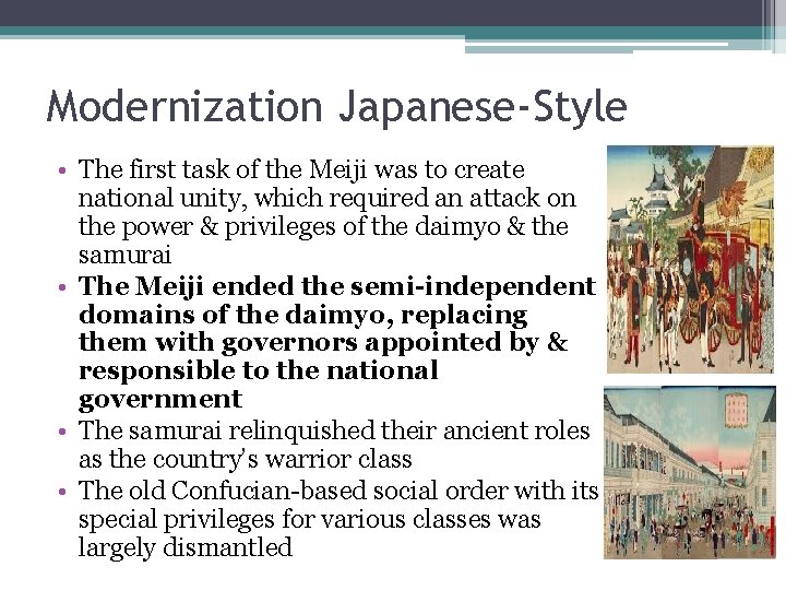 Modernization Japanese-Style • The first task of the Meiji was to create national unity,