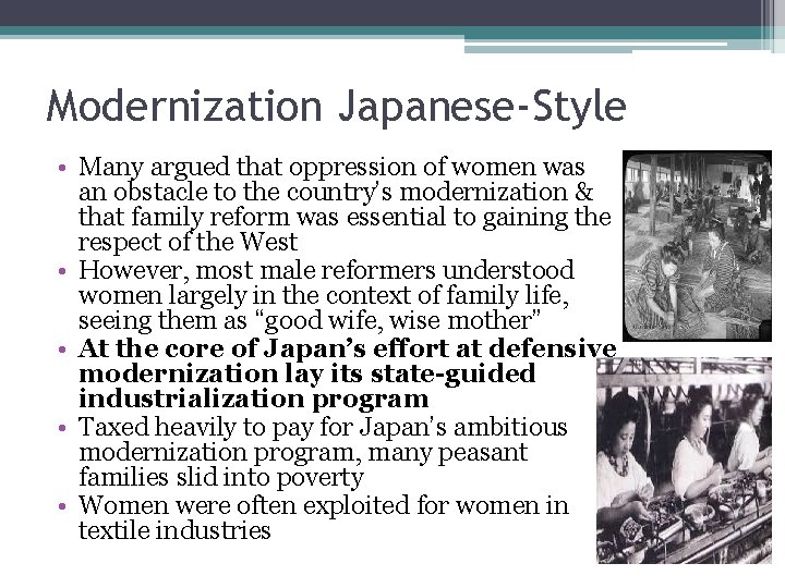 Modernization Japanese-Style • Many argued that oppression of women was an obstacle to the