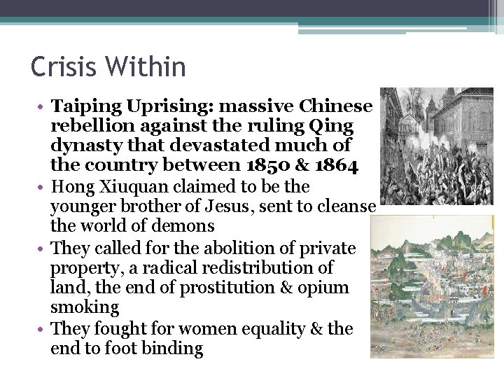 Crisis Within • Taiping Uprising: massive Chinese rebellion against the ruling Qing dynasty that