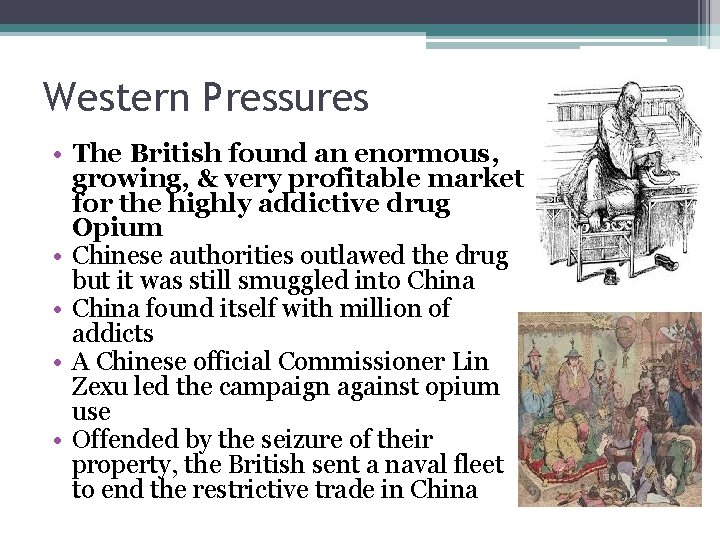 Western Pressures • The British found an enormous, growing, & very profitable market for