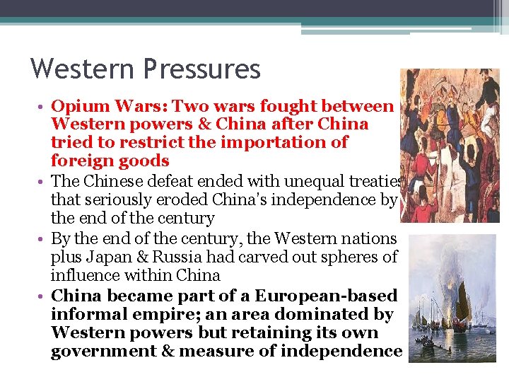 Western Pressures • Opium Wars: Two wars fought between Western powers & China after