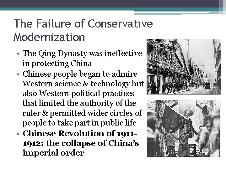 The Failure of Conservative Modernization • The Qing Dynasty was ineffective in protecting China