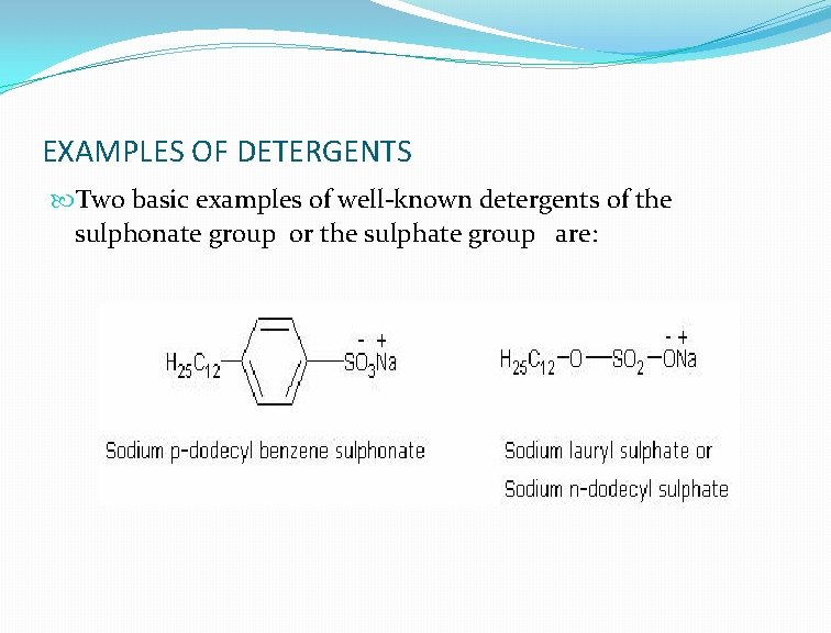 EXAMPLES OF DETERGENTS Two basic examples of well-known detergents of the sulphonate group or