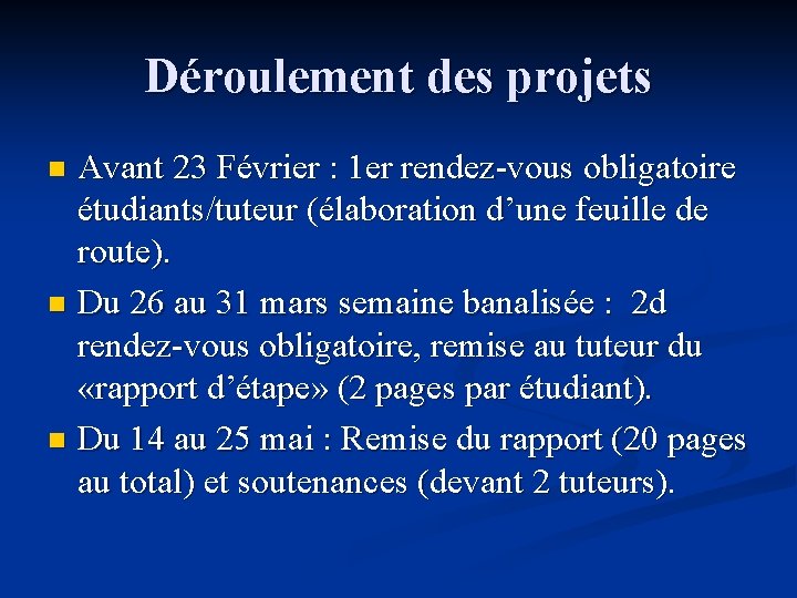 Déroulement des projets Avant 23 Février : 1 er rendez-vous obligatoire étudiants/tuteur (élaboration d’une