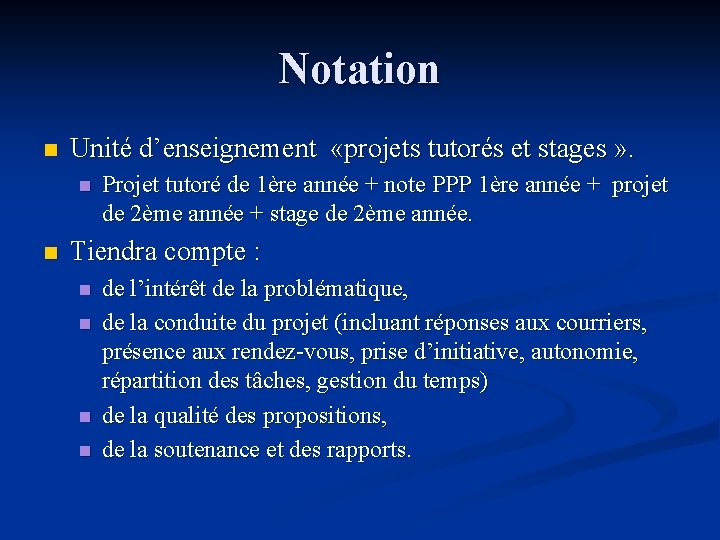 Notation n Unité d’enseignement «projets tutorés et stages » . n n Projet tutoré
