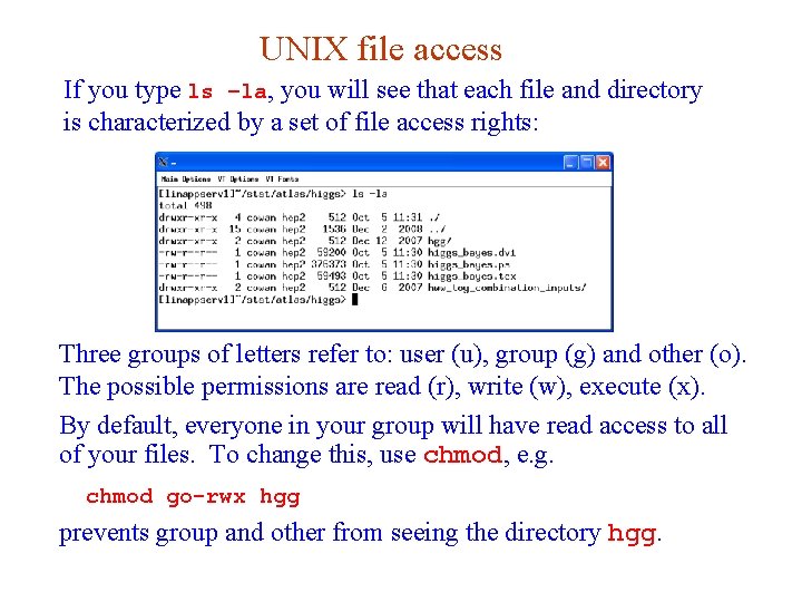 UNIX file access If you type ls –la, you will see that each file