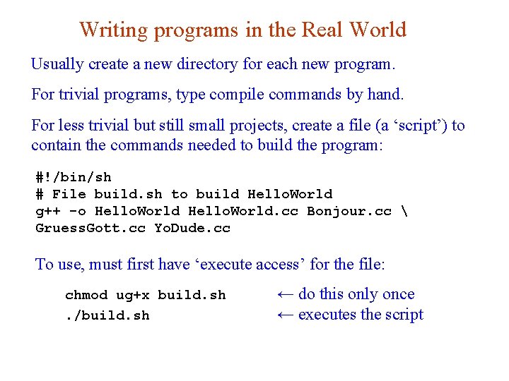 Writing programs in the Real World Usually create a new directory for each new