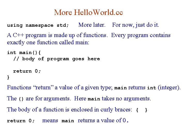 More Hello. World. cc using namespace std; More later. For now, just do it.