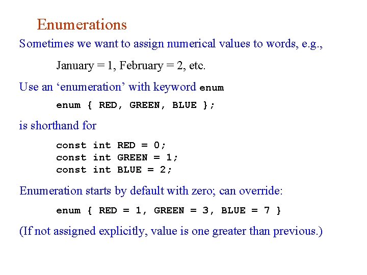Enumerations Sometimes we want to assign numerical values to words, e. g. , January Enumerations Sometimes we want to assign numerical values to words, e. g. , January