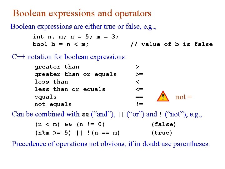 Boolean expressions and operators Boolean expressions are either true or false, e. g. ,