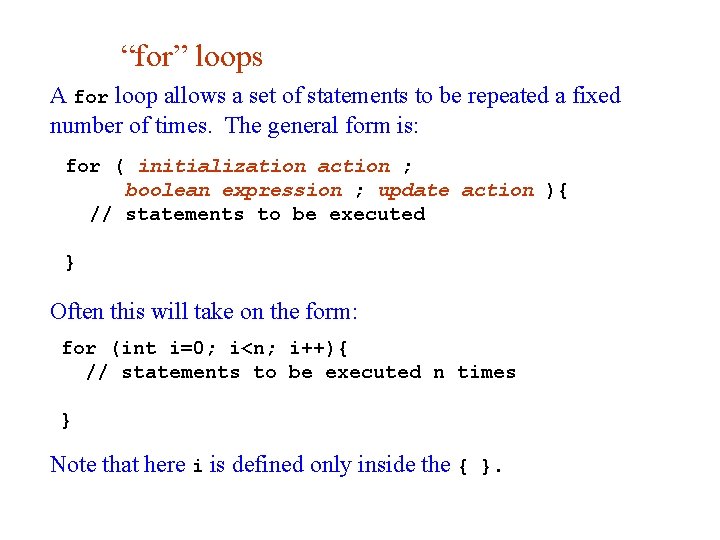 “for” loops A for loop allows a set of statements to be repeated a