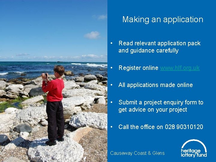 Making an application • Read relevant application pack and guidance carefully • Register online