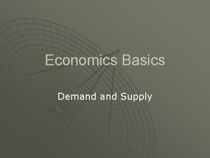 Economics Basics Demand Supply Supply and demand is
