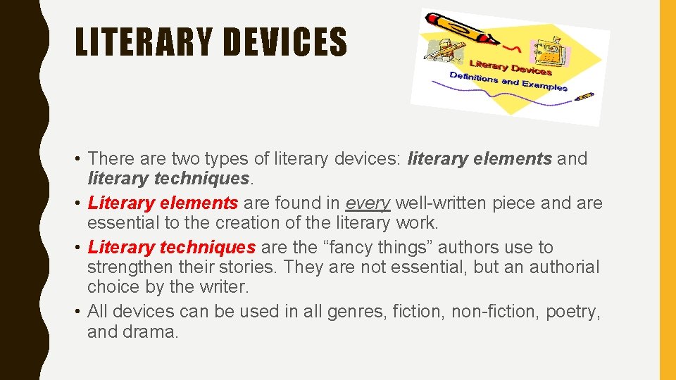 LITERARY DEVICES • There are two types of literary devices: literary elements and literary