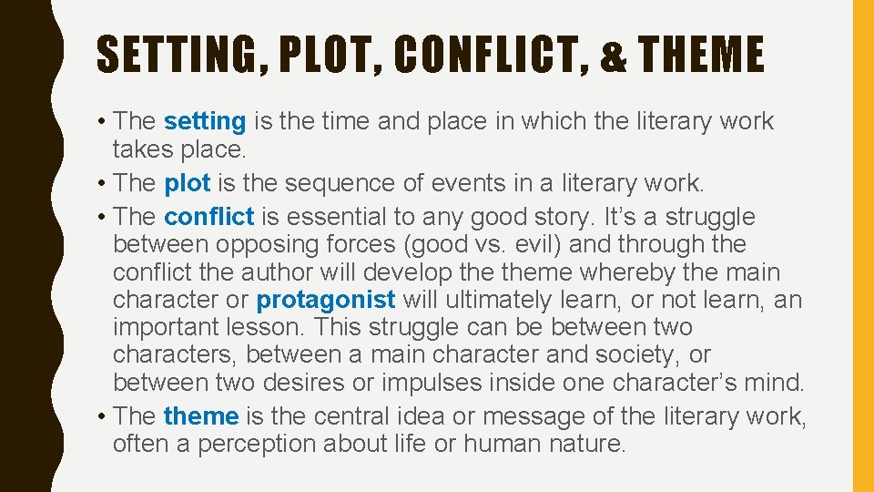 SETTING, PLOT, CONFLICT, & THEME • The setting is the time and place in