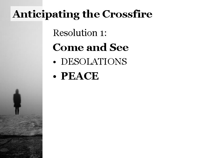 Anticipating the Crossfire Resolution 1: Come and See • DESOLATIONS • PEACE 