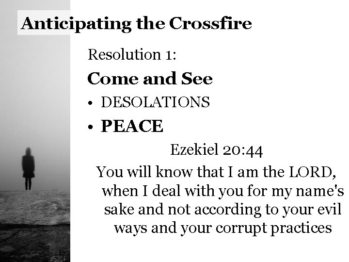 Anticipating the Crossfire Resolution 1: Come and See • DESOLATIONS • PEACE Ezekiel 20: