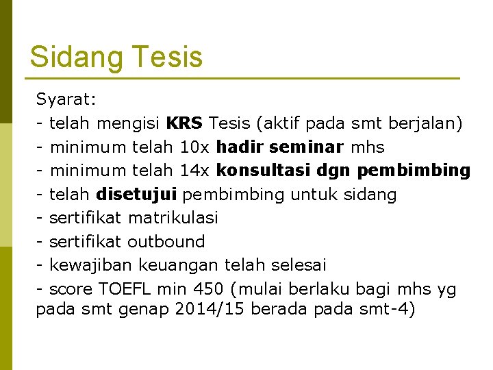 Sidang Tesis Syarat: - telah mengisi KRS Tesis (aktif pada smt berjalan) - minimum