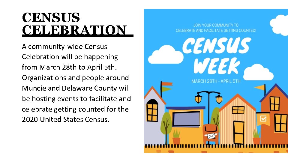 CENSUS CELEBRATION A community-wide Census Celebration will be happening from March 28 th to