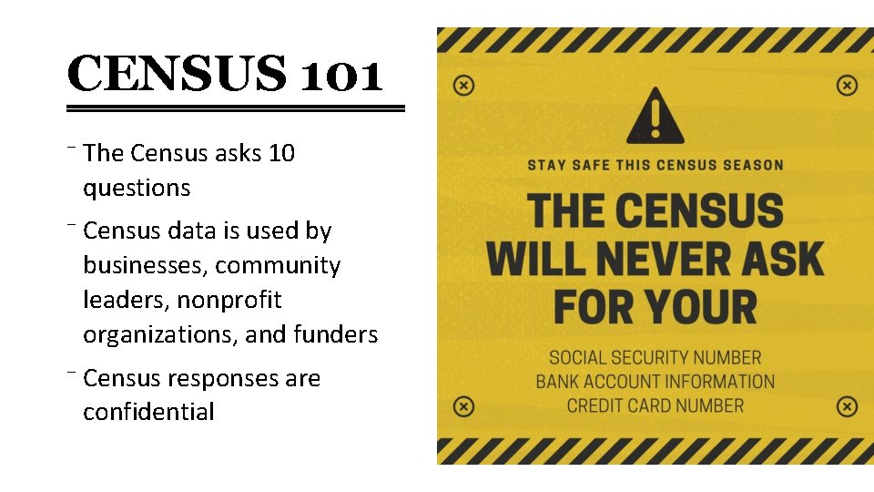 CENSUS 101 ⁻ The Census asks 10 questions ⁻ Census data is used by