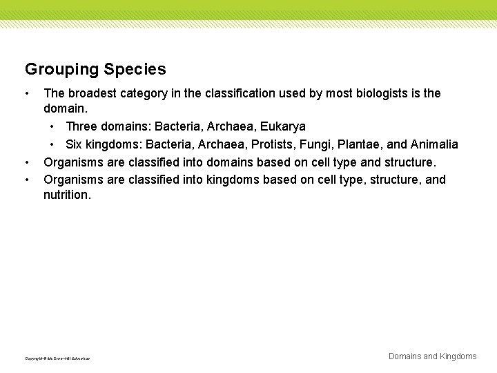 Grouping Species • • • The broadest category in the classification used by most