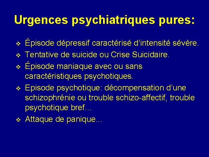 Urgences psychiatriques pures: v v v Épisode dépressif caractérisé d’intensité sévère. Tentative de suicide