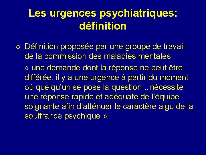 Les urgences psychiatriques: définition v � Définition proposée par une groupe de travail de