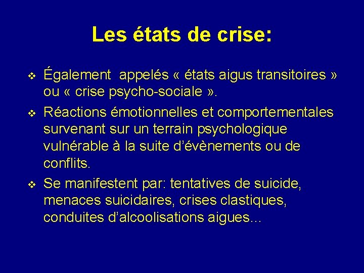 Les états de crise: v v v Également appelés « états aigus transitoires »