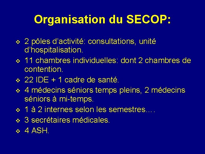 Organisation du SECOP: v v v v 2 pôles d’activité: consultations, unité d’hospitalisation. 11