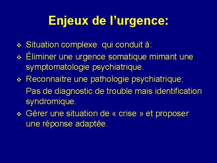 Enjeux de l’urgence: v v v � v Situation complexe qui conduit à: Éliminer