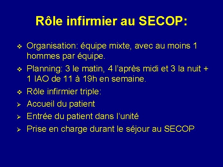 Rôle infirmier au SECOP: v v v Ø Ø Ø Organisation: équipe mixte, avec