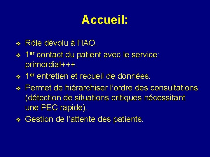 Accueil: v v v Rôle dévolu à l’IAO. 1 er contact du patient avec