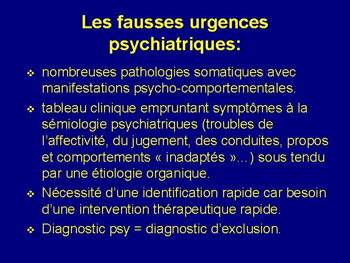 Les fausses urgences psychiatriques: v v nombreuses pathologies somatiques avec manifestations psycho-comportementales. tableau clinique