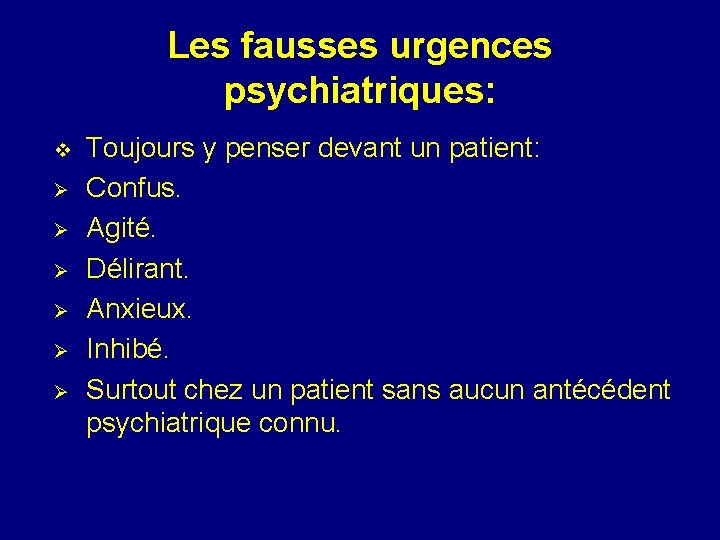 Les fausses urgences psychiatriques: v Ø Ø Ø Toujours y penser devant un patient: