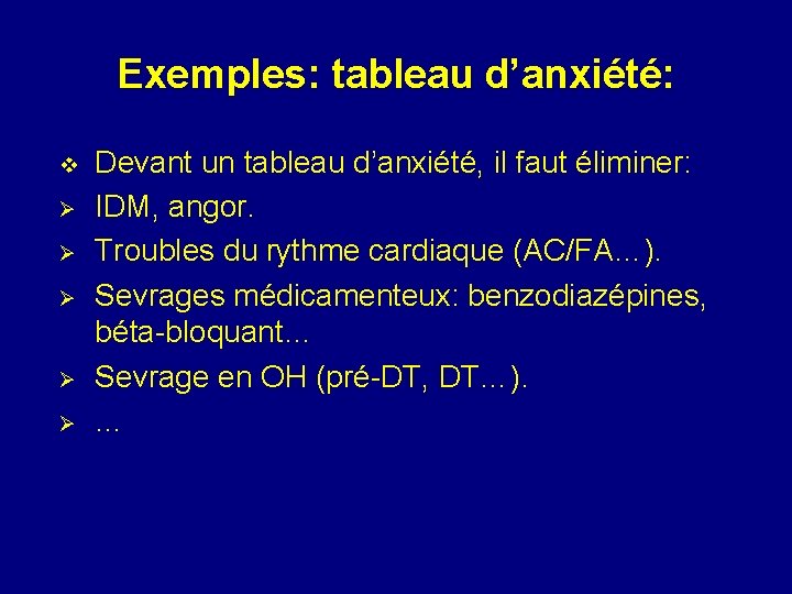 Exemples: tableau d’anxiété: v Ø Ø Ø Devant un tableau d’anxiété, il faut éliminer: