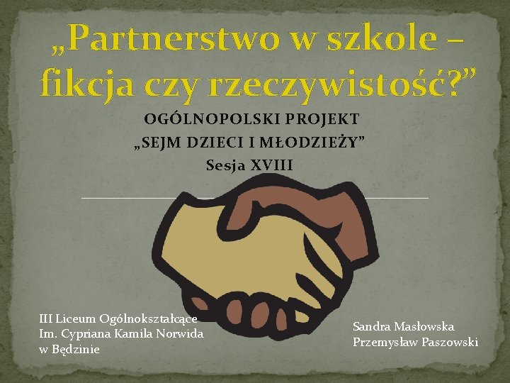 „Partnerstwo w szkole – fikcja czy rzeczywistość? ” OGÓLNOPOLSKI PROJEKT „SEJM DZIECI I MŁODZIEŻY”