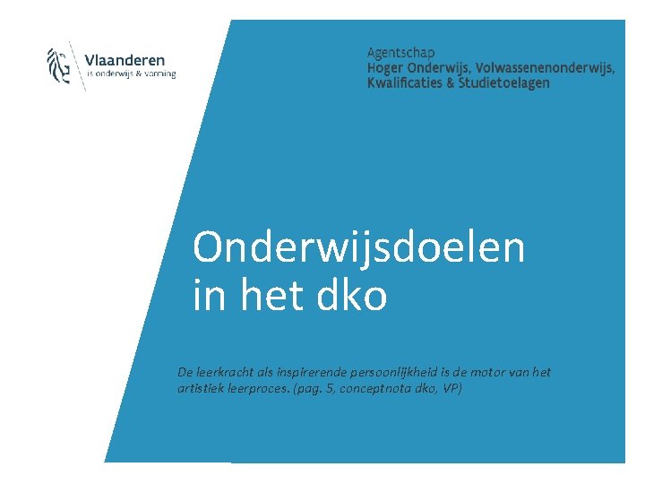 Onderwijsdoelen in het dko De leerkracht als inspirerende persoonlijkheid is de motor van het