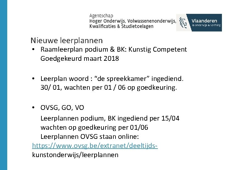 Nieuwe leerplannen • Raamleerplan podium & BK: Kunstig Competent Goedgekeurd maart 2018 • Leerplan