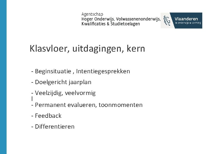 Klasvloer, uitdagingen, kern - Beginsituatie , Intentiegesprekken - Doelgericht jaarplan - Veelzijdig, veelvormig l