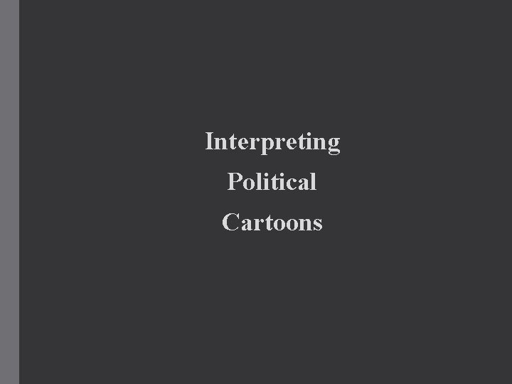 Interpreting Political Cartoons 