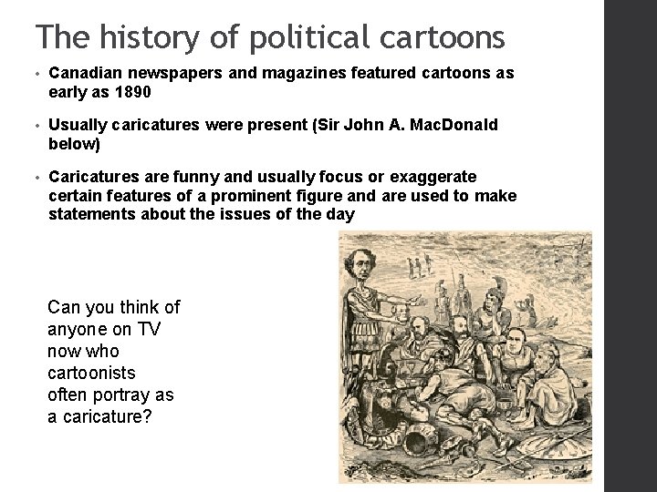 The history of political cartoons • Canadian newspapers and magazines featured cartoons as early