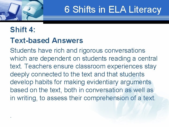 6 Shifts in ELA Literacy Shift 4: Text-based Answers Students have rich and rigorous