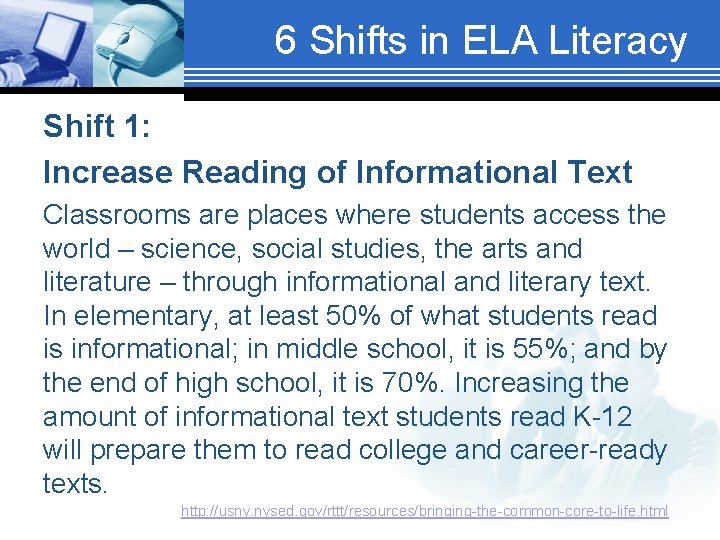 6 Shifts in ELA Literacy Shift 1: Increase Reading of Informational Text Classrooms are