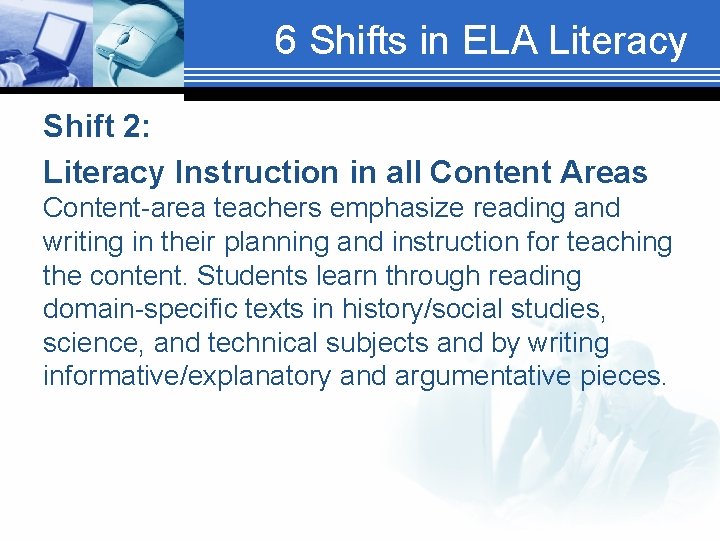 6 Shifts in ELA Literacy Shift 2: Literacy Instruction in all Content Areas Content-area