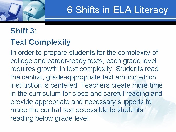 6 Shifts in ELA Literacy Shift 3: Text Complexity In order to prepare students