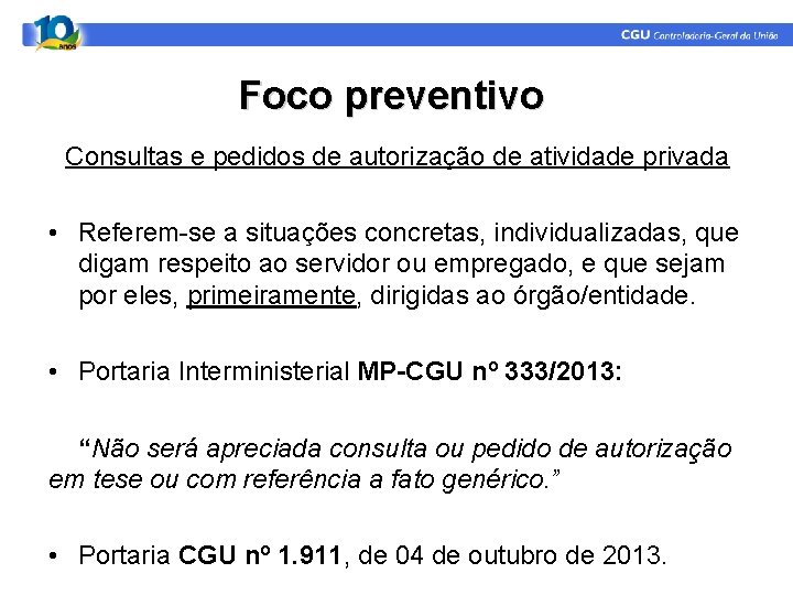 Foco preventivo Consultas e pedidos de autorização de atividade privada • Referem-se a situações