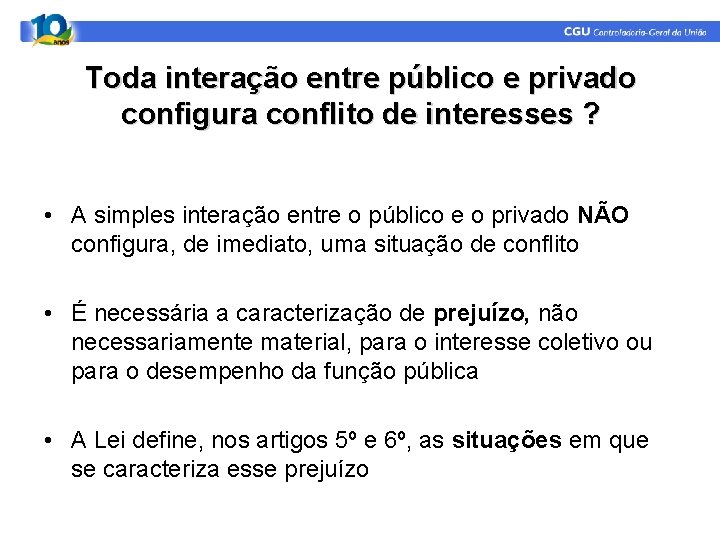 Toda interação entre público e privado configura conflito de interesses ? • A simples
