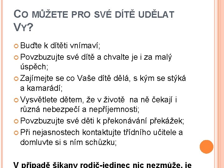 CO MŮŽETE PRO SVÉ DÍTĚ UDĚLAT VY? Buďte k dítěti vnímaví; Povzbuzujte své dítě