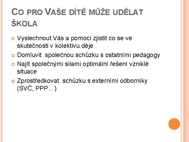 CO PRO VAŠE DÍTĚ MŮŽE UDĚLAT ŠKOLA Vyslechnout Vás a pomoci zjistit co se