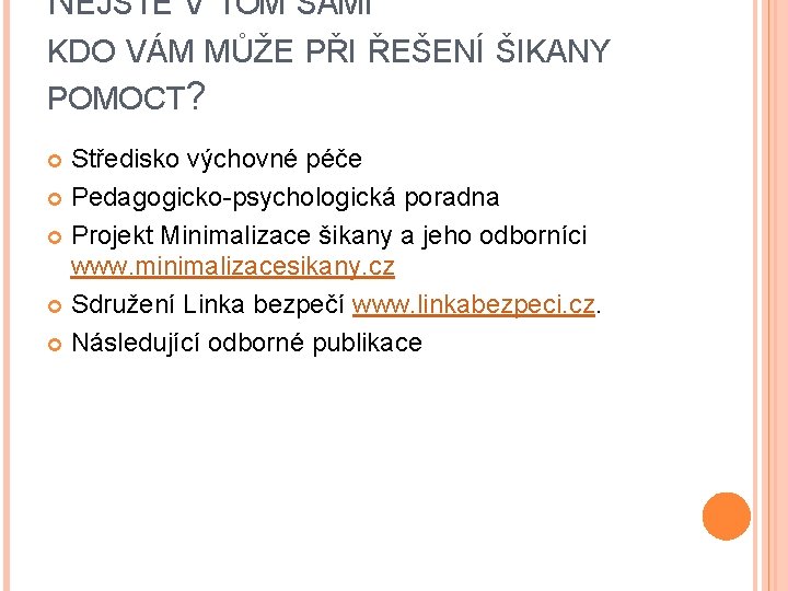 NEJSTE V TOM SAMI KDO VÁM MŮŽE PŘI ŘEŠENÍ ŠIKANY POMOCT? Středisko výchovné péče